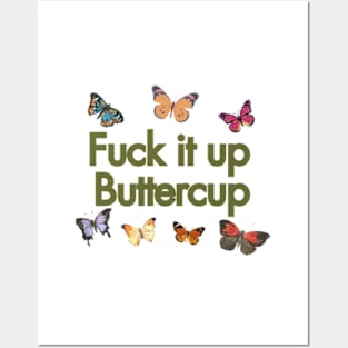 f**k it up buttercup Posters and Art